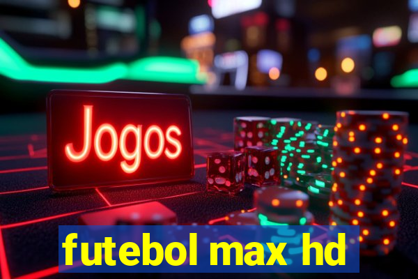 futebol max hd